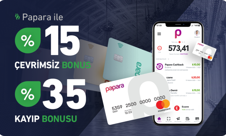 PAPARA 15 Çevrimsiz Bonus + 35 Kayıp Bonusu
