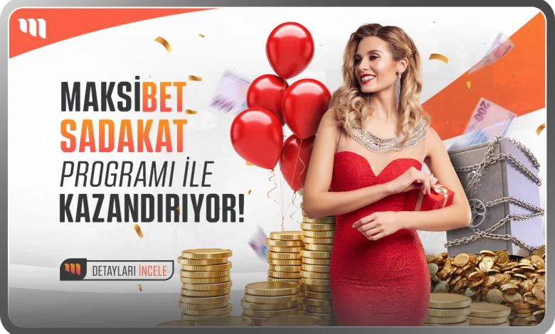 Maksibet Sadakat Programı Bonusu